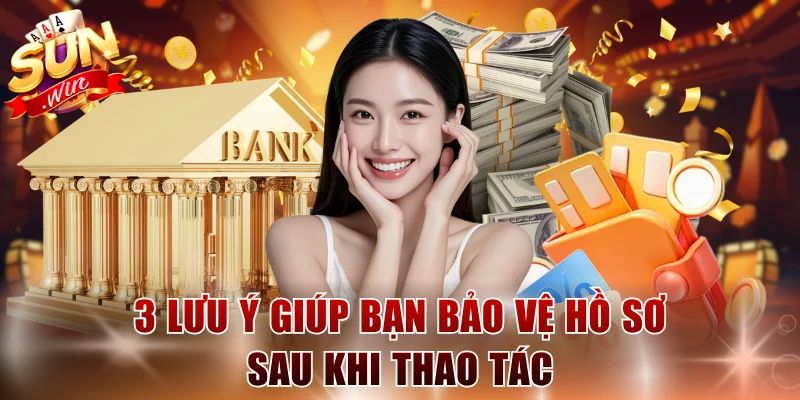 3 lưu ý giúp bạn bảo vệ hồ sơ sau khi thao tác