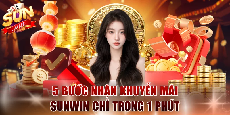 5 bước nhận khuyến mãi SUNWIN chỉ trong 1 phút