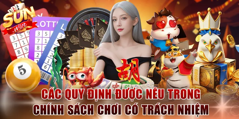 Các quy định được nêu trong chính sách chơi có trách nhiệm