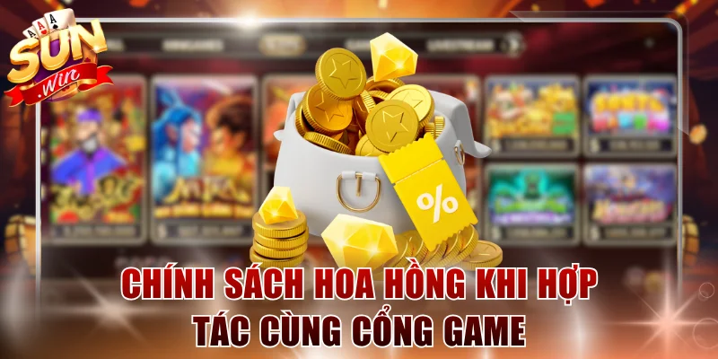 Chính sách hoa hồng khi hợp tác cùng cổng game
