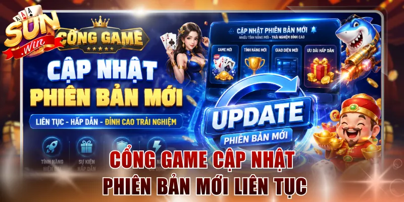 Cổng game cập nhật phiên bản mới liên tục
