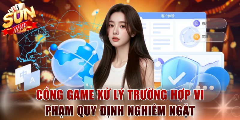 Cổng game xử lý các trường hợp vi phạm quy định nghiêm ngặt