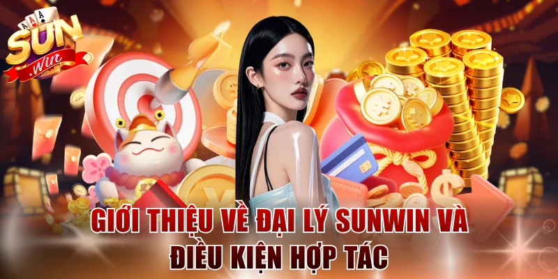 Giới thiệu về đại lý SUNWIN và điều kiện hợp tác