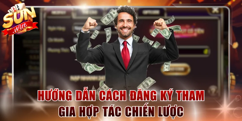 Hướng dẫn cách đăng ký tham gia hợp tác chiến lược