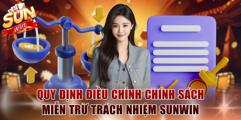 Quy định điều chỉnh chính sách miễn trừ trách nhiệm SUNWIN