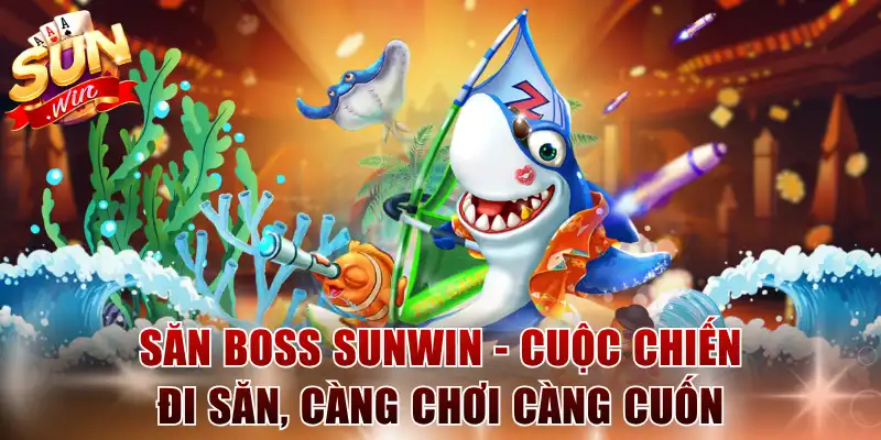 Săn boss SUNWIN